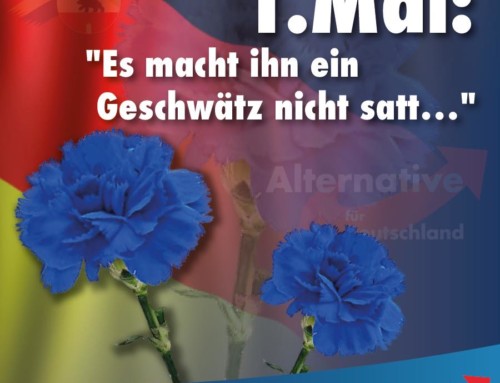 1. Mai: „Es macht ihn ein Geschwätz nicht satt…“